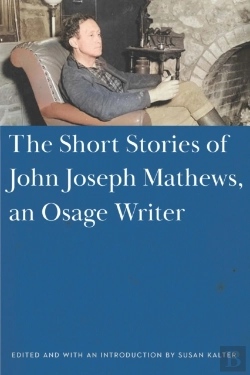 Bertrand.pt - The Short Stories Of John Joseph Mathews, An Osage Writer