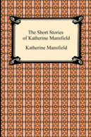 The Short Stories Of Katherine Mansfield