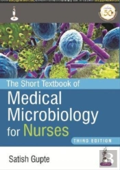 The Short Textbook Of Medical Microbiology For Nurses