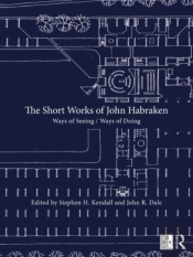 The Short Works Of John Habraken