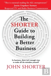 The Shorter Guide To Building A Better Business