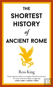 The Shortest History Of Ancient Rome