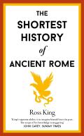 The Shortest History Of Ancient Rome