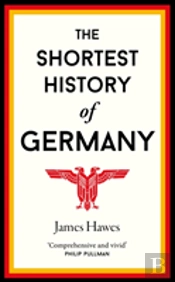 The Shortest History Of Germany