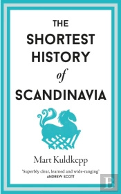 The Shortest History Of Scandinavia