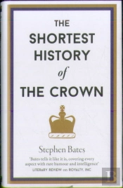 The Shortest History Of The Crown