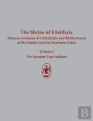 The Shrine Of Eileithyia Minoan Goddess Of Childbirth And Motherhood Volume I