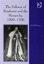 The Sidneys Of Penshurst And The Monarchy, 1500â€“1700