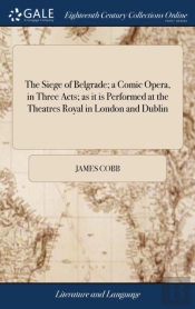 The Siege Of Belgrade; A Comic Opera, In