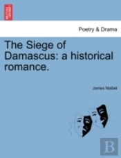 The Siege Of Damascus: A Historical Roma