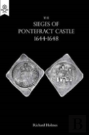 The Sieges Of Pontefract Castle 1644-1648