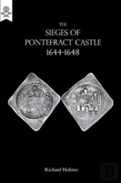 The Sieges Of Pontefract Castle 1644-1648