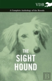 The Sight Hound - A Complete Anthology Of The Breeds