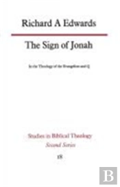 The Sign Of Jonah In The Theology Of The Evangelists And Q