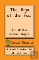 The Sign Of The Four (Cactus Classics Dyslexic Friendly Font)