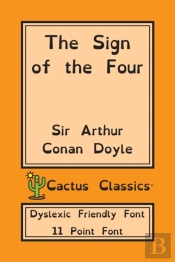 The Sign Of The Four (Cactus Classics Dyslexic Friendly Font)