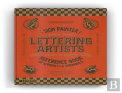 The Sign Painter And Lettering Artist'S Reference Book Of Alphabets And Ornaments