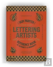 The Sign Painter And Lettering Artist'S Reference Book Of Alphabets And Ornaments