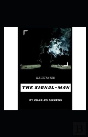 The Signal-Man Illustrated