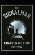 The Signal-Man Illustrated