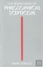 The Significance Of Philosophical Scepticism
