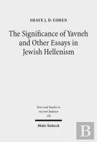 The Significance Of Yavneh And Other Essays In Jewish Hellenism