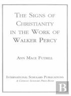 The Signs Of Christianity In The Work Of Walker Percy