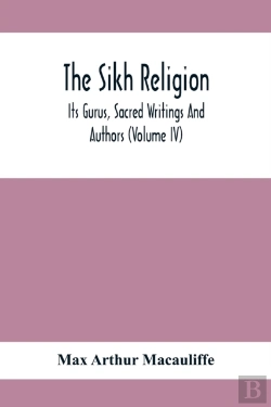 Bertrand.pt - The Sikh Religion, Its Gurus, Sacred Writings And Authors (Volume Iv)
