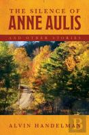 The Silence Of Anne Aulis And Other Stories