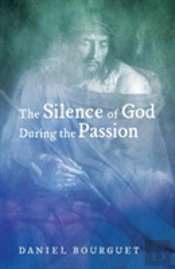 The Silence Of God During The Passion