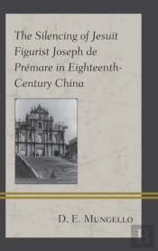The Silencing Of Jesuit Figurist Joseph De Premare In Eighteenth-Century China
