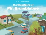 The Silent World Of Mr. Grumblebee