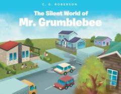 The Silent World Of Mr. Grumblebee