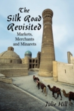 Bertrand.pt - The Silk Road Revisited: Markets, Merchants And Minarets