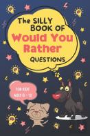 The Silly Book Of Would You Rather Questions
