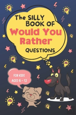 Bertrand.pt - The Silly Book Of Would You Rather Questions