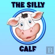 The Silly Calf