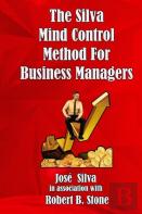 The Silva Mind Control Method For Business Managers