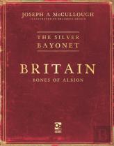 The Silver Bayonet: Britain: Bones Of Albion