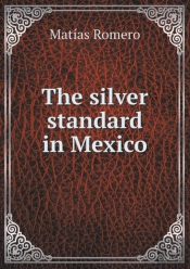 The Silver Standard In Mexico