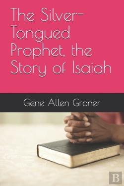 Bertrand.pt - The Silver-Tongued Prophet, The Story Of Isaiah