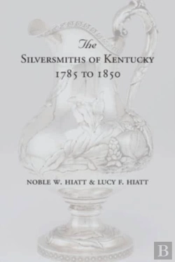 Bertrand.pt - The Silversmiths Of Kentucky 1785 To 185