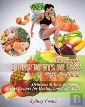 The Simple 5 Ingredients Or Less Keto Cookbook
