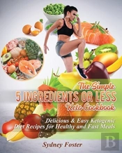 The Simple 5 Ingredients Or Less Keto Cookbook