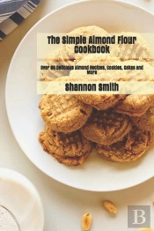 The Simple Almond Flour Cookbook