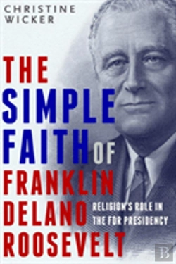 Bertrand.pt - The Simple Faith Of Franklin Delano Roosevelt
