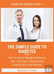 The Simple Guide To Diabetes