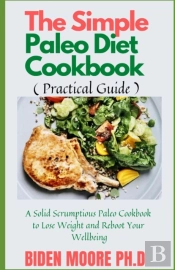 The Simple Paleo Diet Cookbook ( Practical Guide )