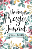 The Simple Prayer Journal