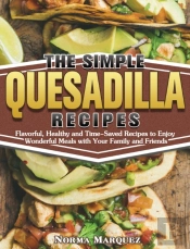 The Simple Quesadilla Recipes
